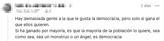 Comentario que dice: Hay demasiada gente a la que le gusta la democracia, pero solo si gana el que ellos quieren. Si ha ganado por mayoría, es que la mayoría de la población lo quiere, sea como sea, sea un monstruo o un ángel, es democracia.